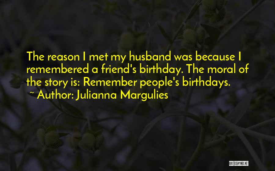 Best Friend Birthday Quotes By Julianna Margulies