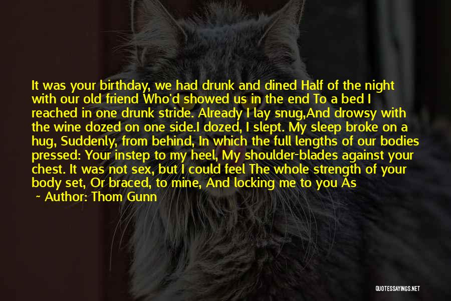 Best Friend Birthday Quotes By Thom Gunn