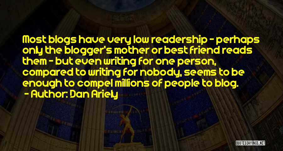 Best Friend Blog Quotes By Dan Ariely