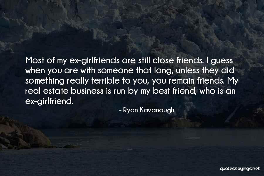 Best Friend But Not Girlfriend Quotes By Ryan Kavanaugh