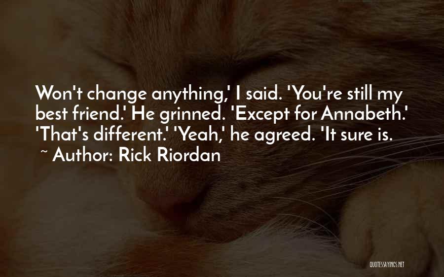 Best Friend Change Quotes By Rick Riordan