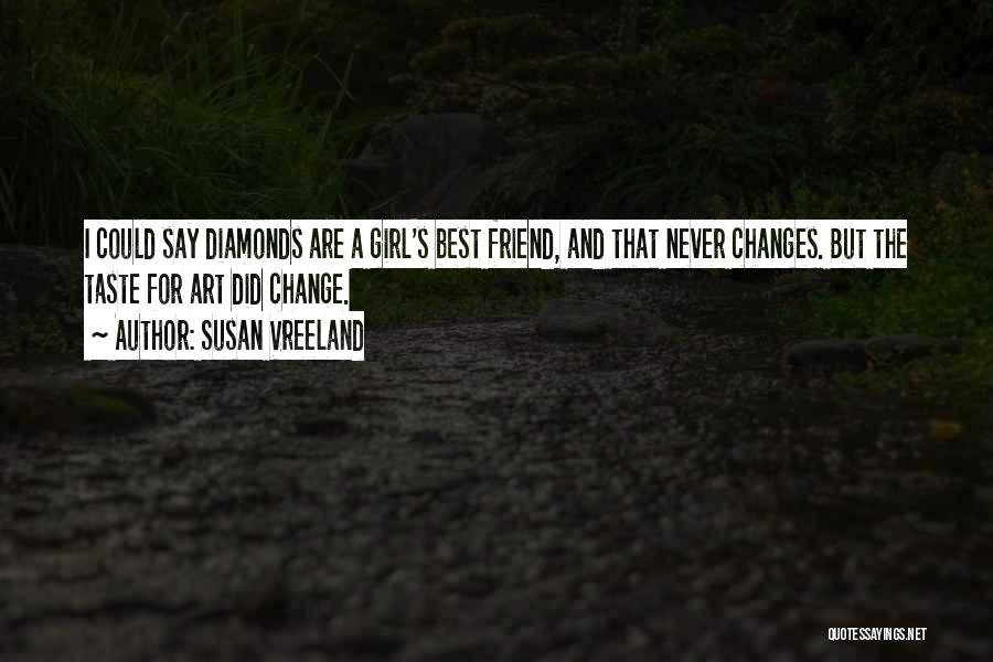 Best Friend Change Quotes By Susan Vreeland