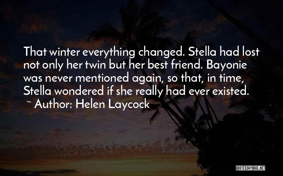 Best Friend Changed Quotes By Helen Laycock
