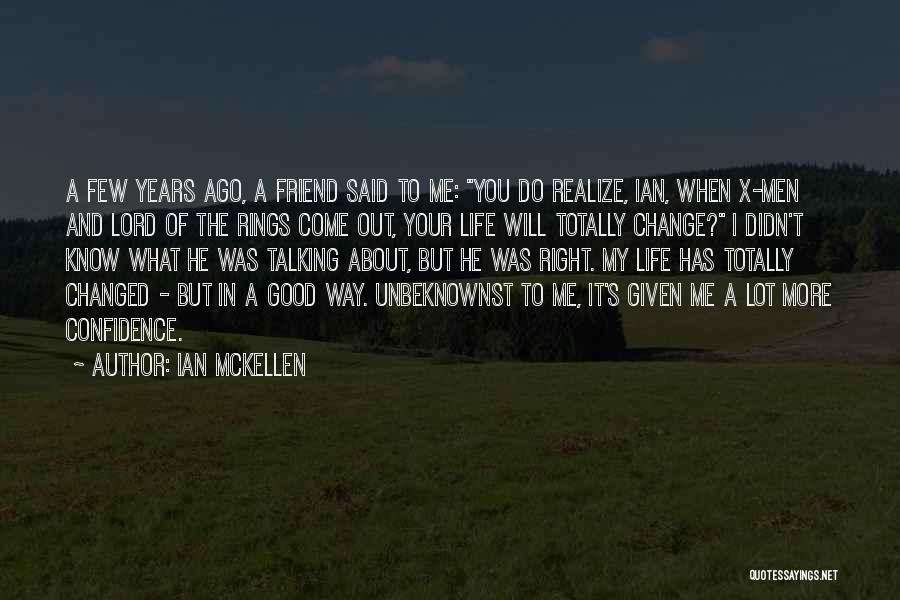 Best Friend Changed Quotes By Ian McKellen