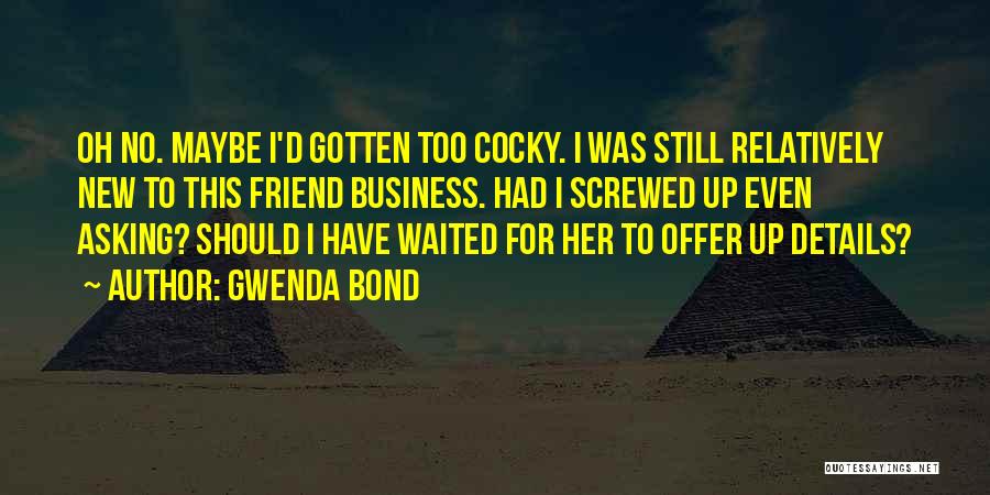 Best Friend Cocky Quotes By Gwenda Bond