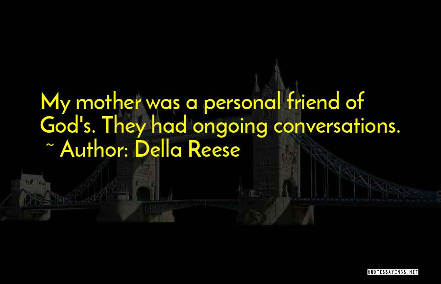 Best Friend Conversations Quotes By Della Reese