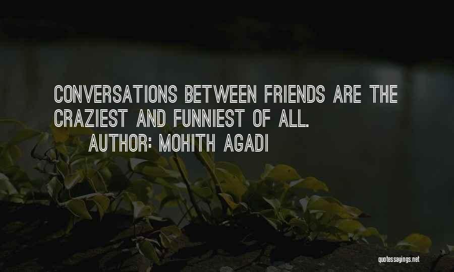 Best Friend Conversations Quotes By Mohith Agadi