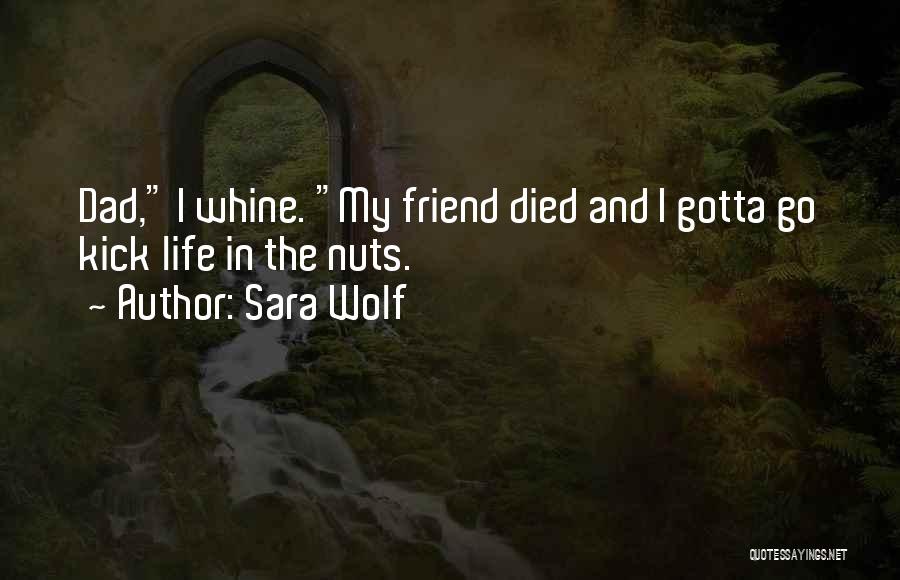 Best Friend Dad Died Quotes By Sara Wolf