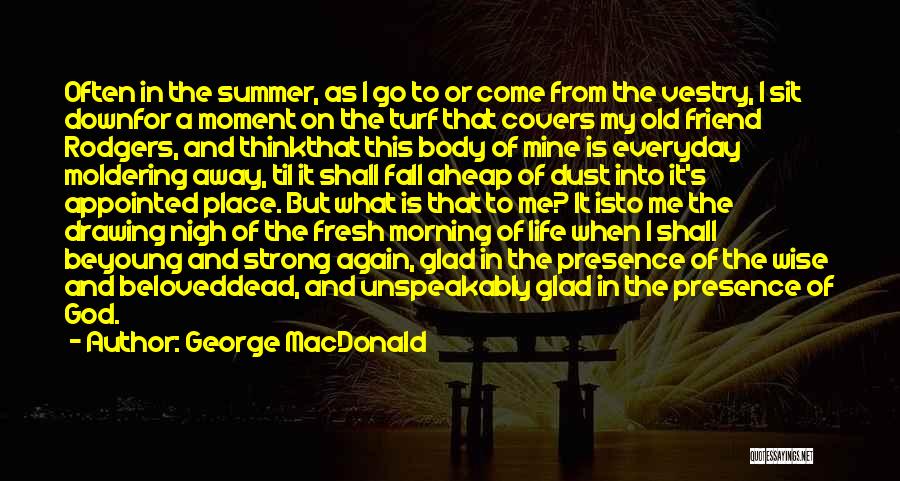 Best Friend Dead Body Quotes By George MacDonald