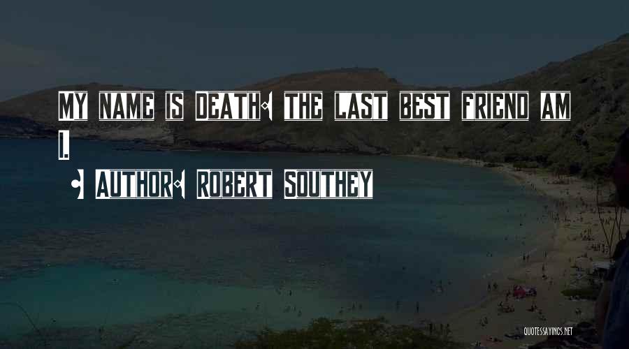 Best Friend Death Quotes By Robert Southey