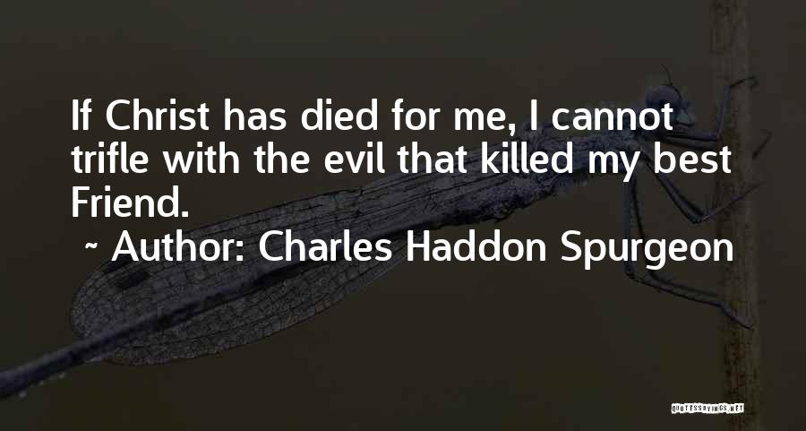 Best Friend Died Quotes By Charles Haddon Spurgeon