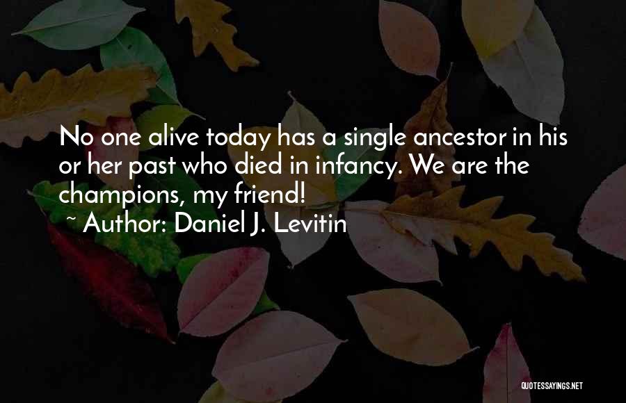 Best Friend Died Quotes By Daniel J. Levitin