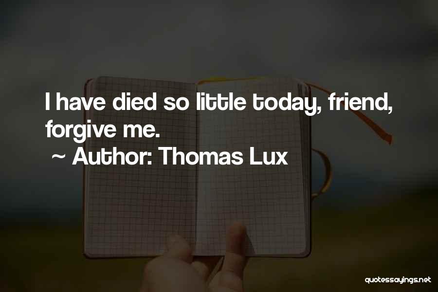 Best Friend Died Quotes By Thomas Lux