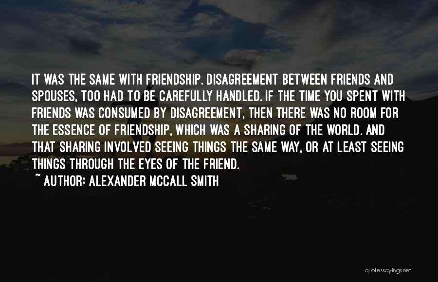 Best Friend Disagreement Quotes By Alexander McCall Smith