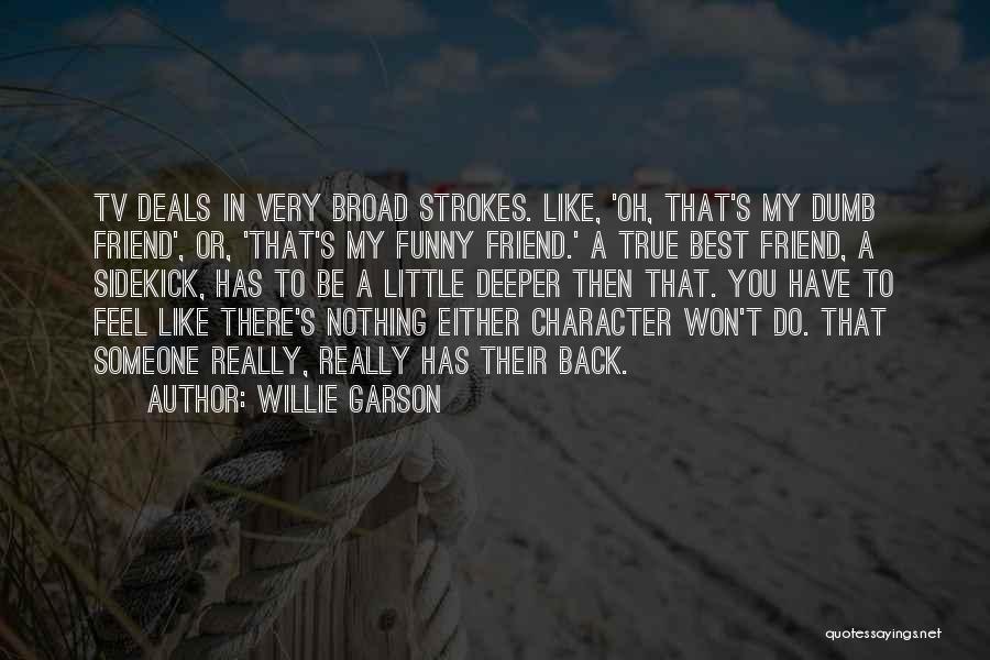 Best Friend Dumb Quotes By Willie Garson