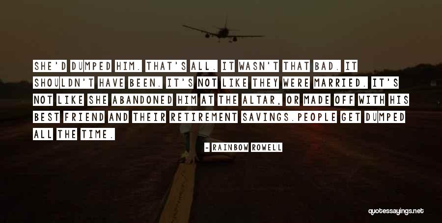 Best Friend Dumped Me Quotes By Rainbow Rowell Best Friend Dumped Me Quotes By Rainbow Rowell