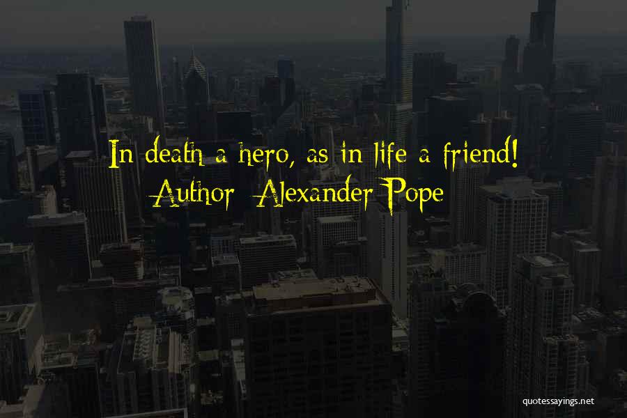 Best Friend Dying Quotes By Alexander Pope