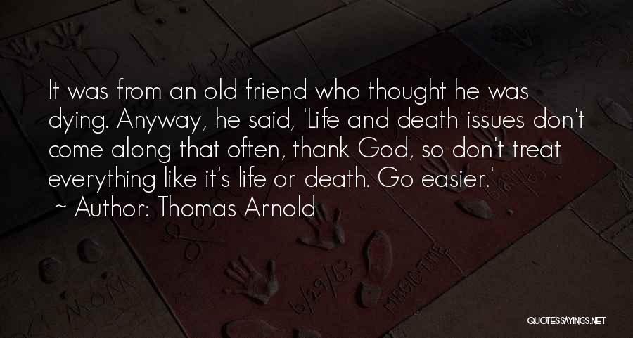 Best Friend Dying Quotes By Thomas Arnold