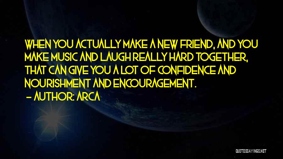 Best Friend Encouragement Quotes By Arca