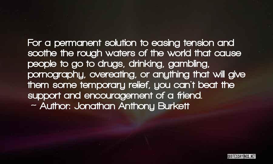 Best Friend Encouragement Quotes By Jonathan Anthony Burkett