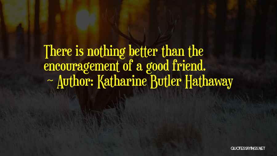 Best Friend Encouragement Quotes By Katharine Butler Hathaway