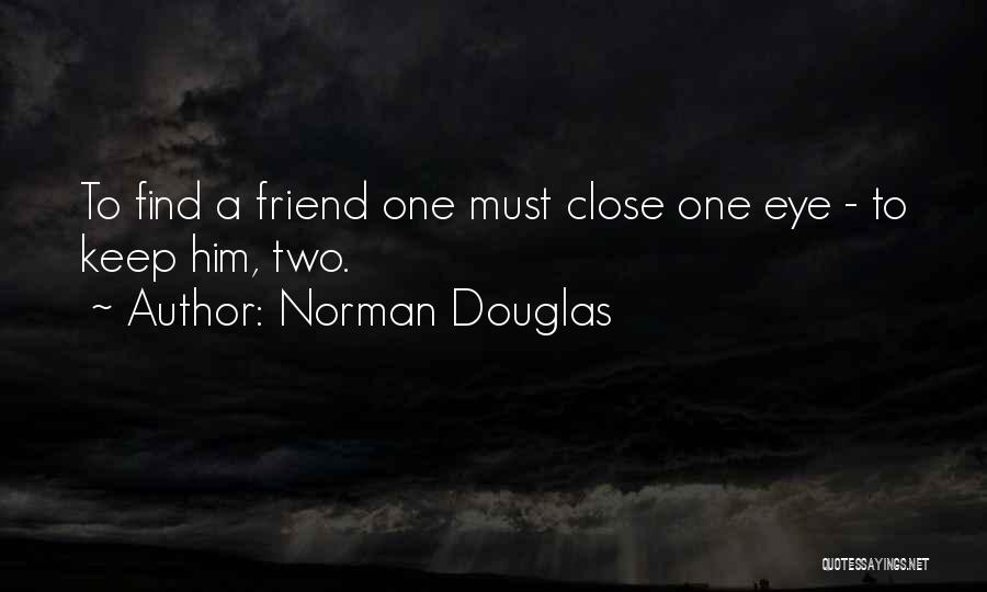 Best Friend Eye Quotes By Norman Douglas