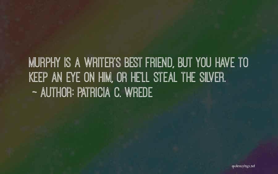 Best Friend Eye Quotes By Patricia C. Wrede