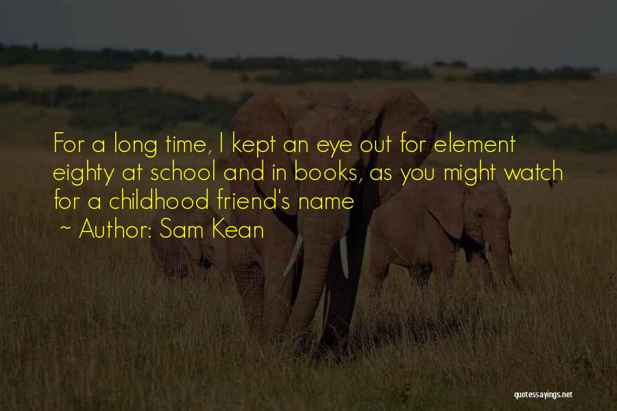 Best Friend Eye Quotes By Sam Kean