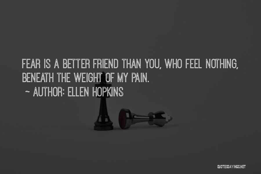 Best Friend Feel Better Quotes By Ellen Hopkins