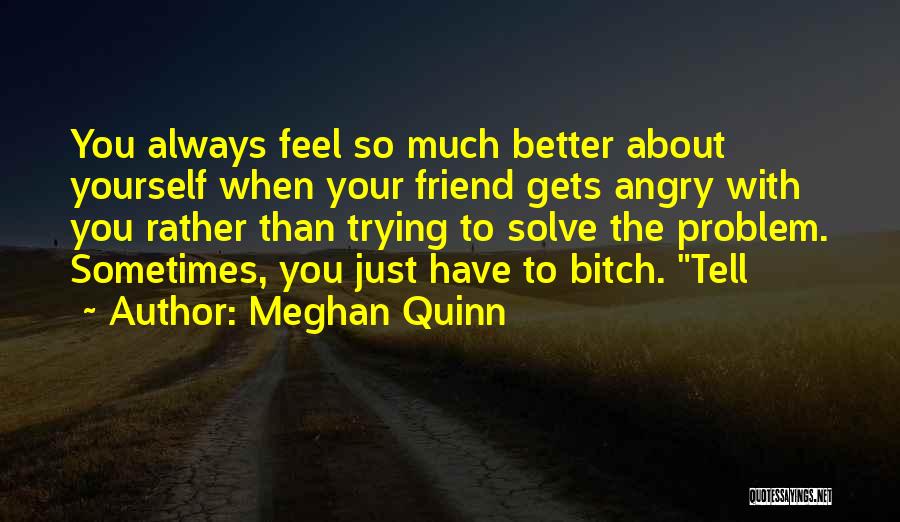 Best Friend Feel Better Quotes By Meghan Quinn