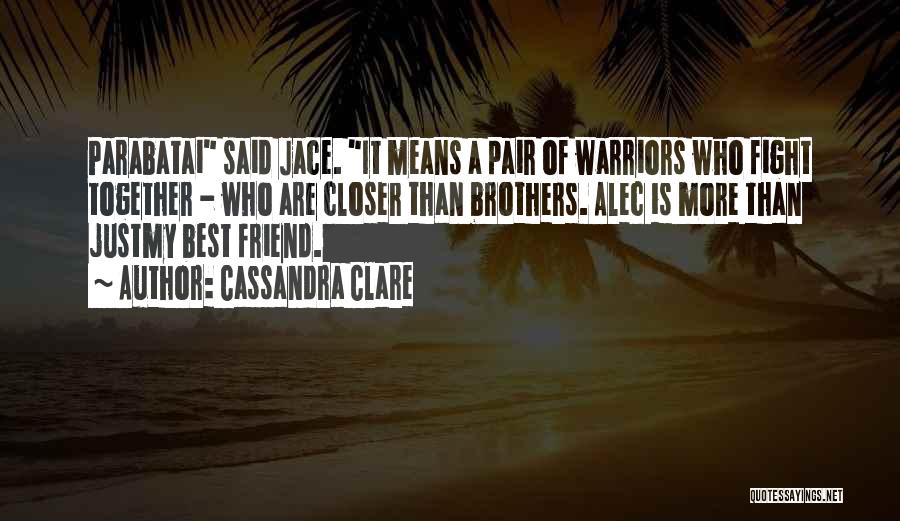 Best Friend Fight Quotes By Cassandra Clare