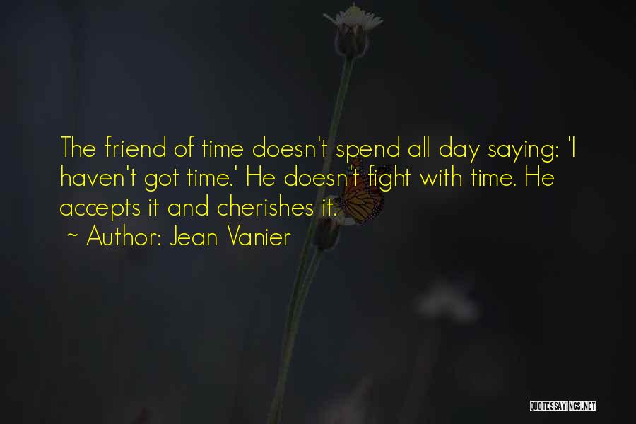 Best Friend Fight Quotes By Jean Vanier