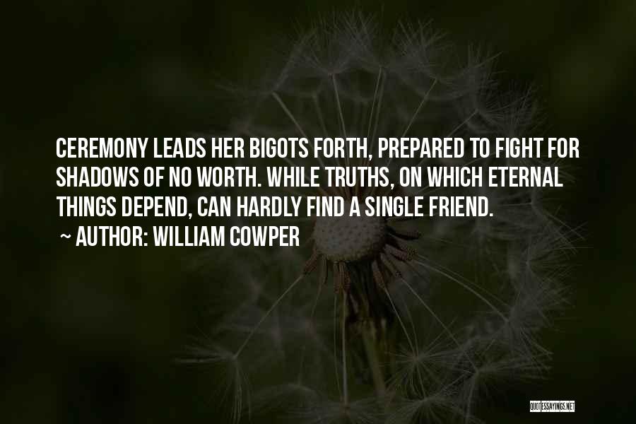 Best Friend Fight Quotes By William Cowper