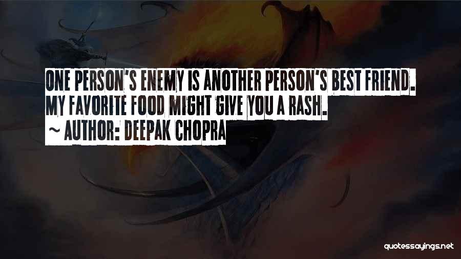 Best Friend Food Quotes By Deepak Chopra