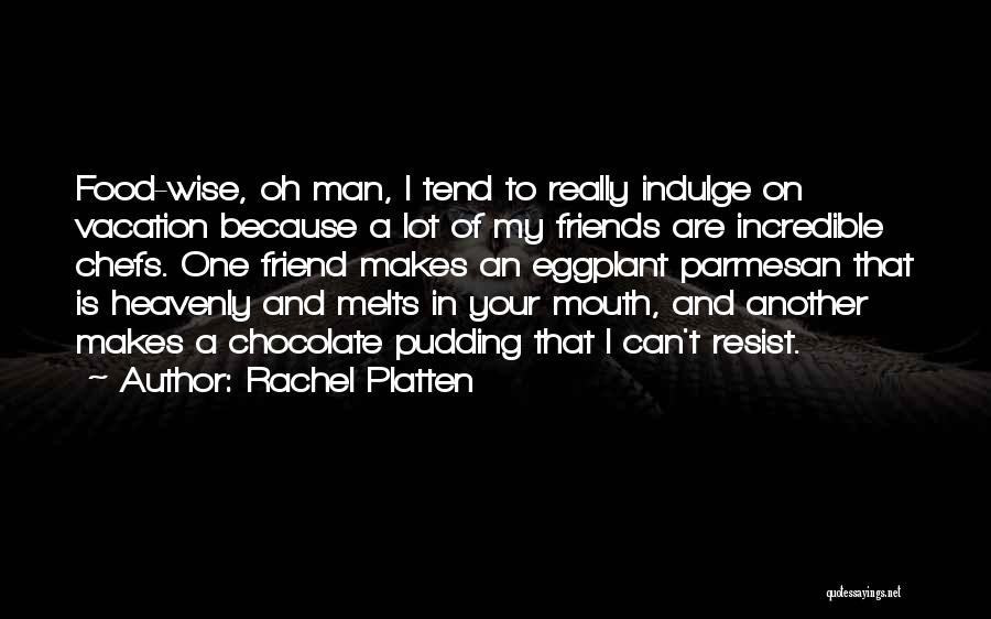 Best Friend Food Quotes By Rachel Platten