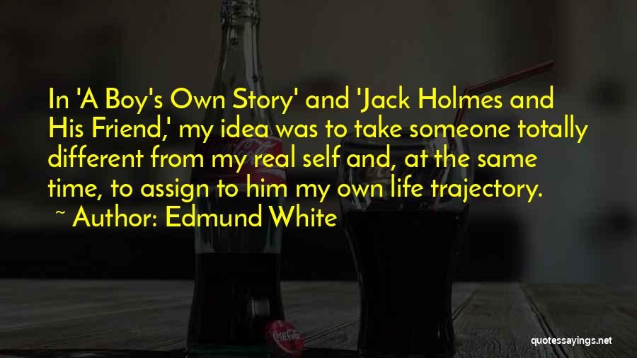 Best Friend For Boy Quotes By Edmund White