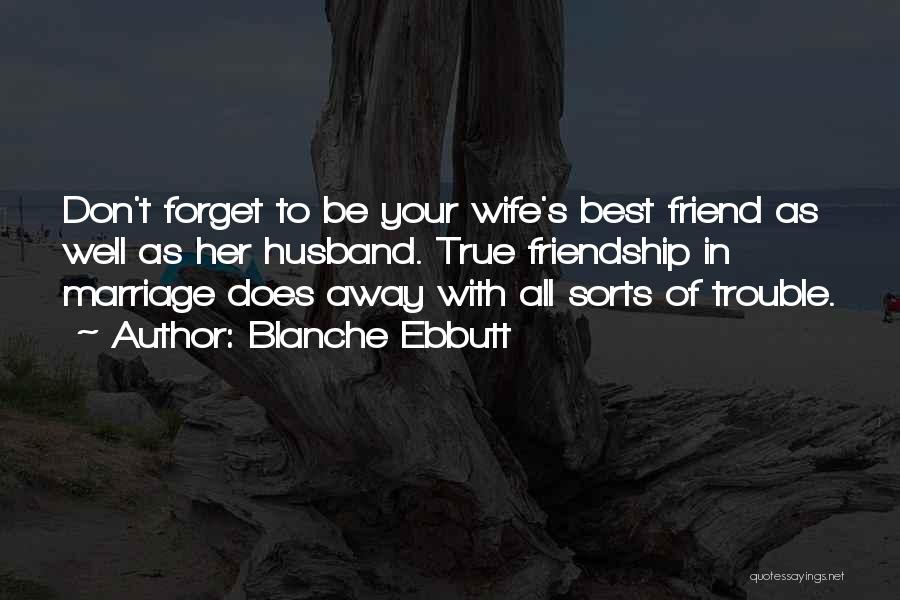 Best Friend Forget Quotes By Blanche Ebbutt