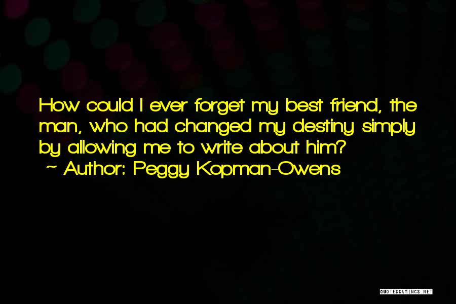 Best Friend Forget Quotes By Peggy Kopman-Owens