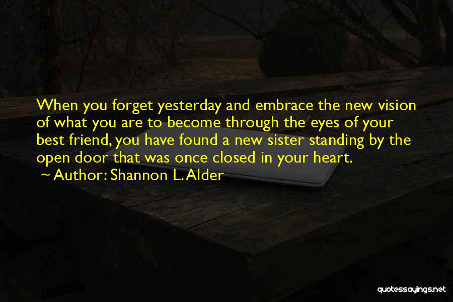 Best Friend Forget Quotes By Shannon L. Alder