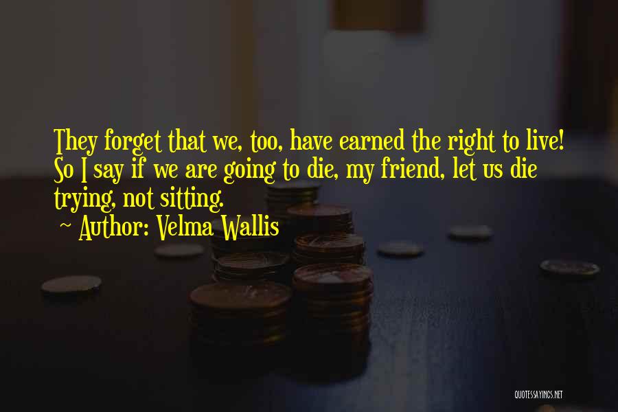 Best Friend Forget Quotes By Velma Wallis