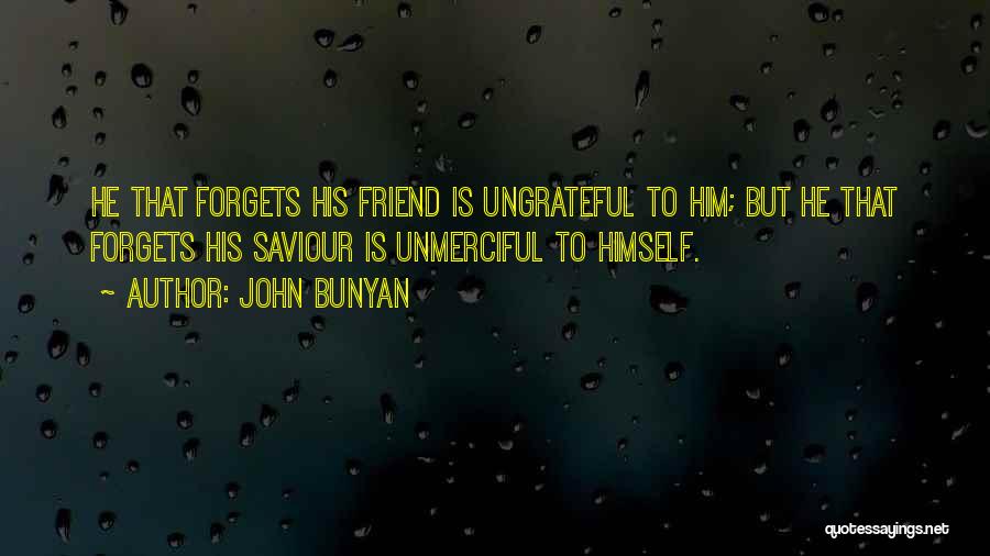 Best Friend Forgets You Quotes By John Bunyan