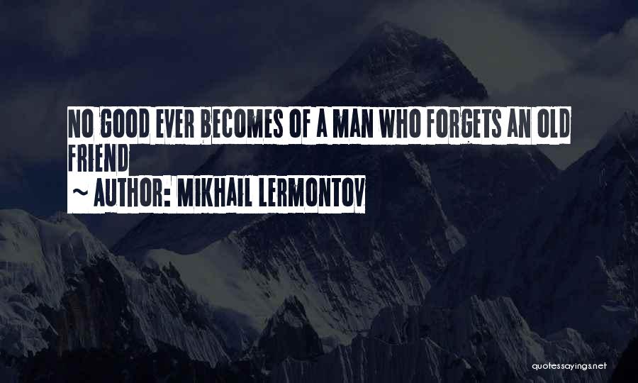 Best Friend Forgets You Quotes By Mikhail Lermontov