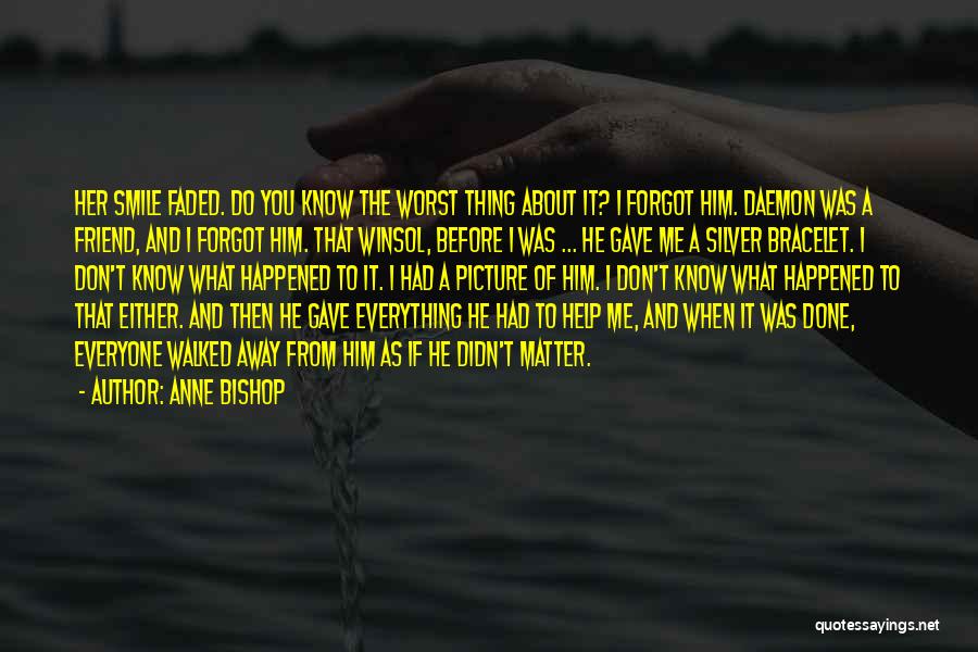 Best Friend Forgot Me Quotes By Anne Bishop