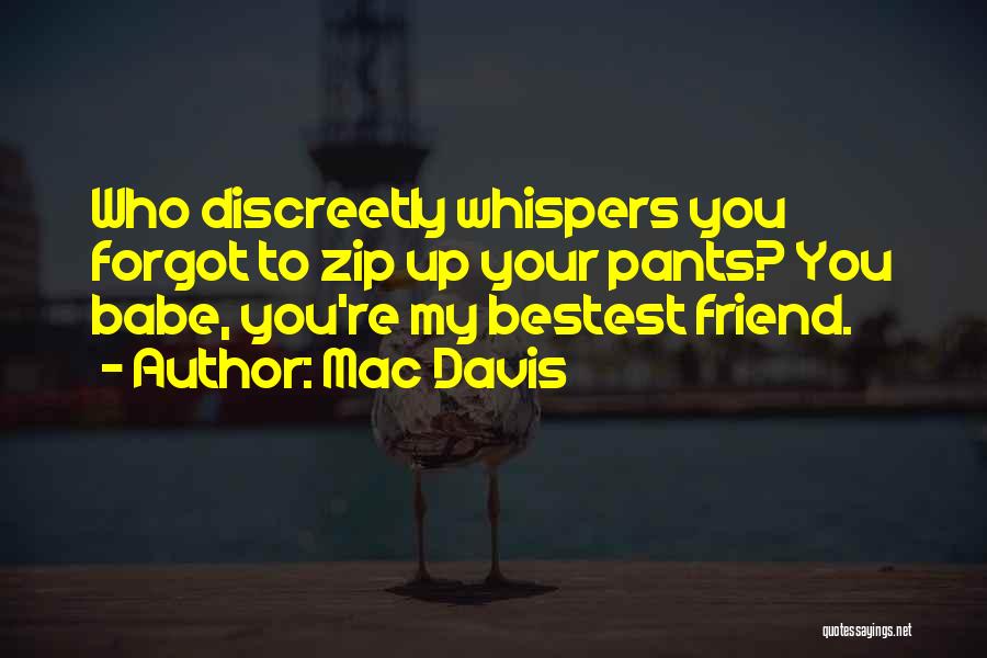 Best Friend Forgot Me Quotes By Mac Davis