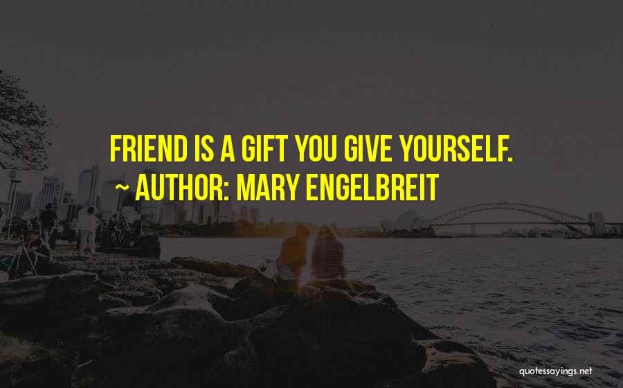 Best Friend Gift Quotes By Mary Engelbreit