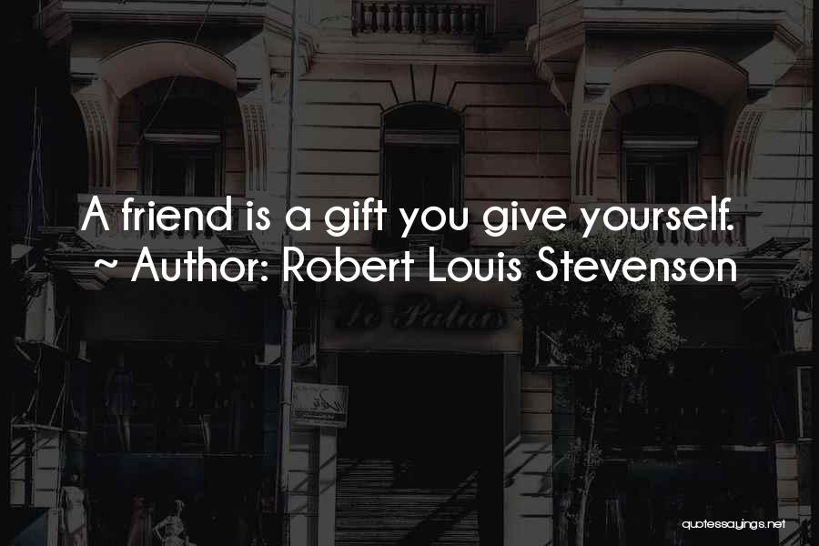 Best Friend Gift Quotes By Robert Louis Stevenson
