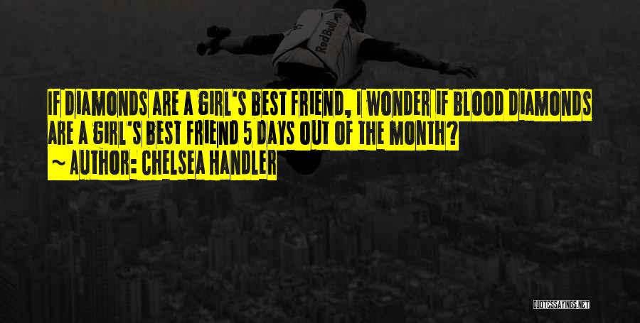 Best Friend Girl Quotes By Chelsea Handler