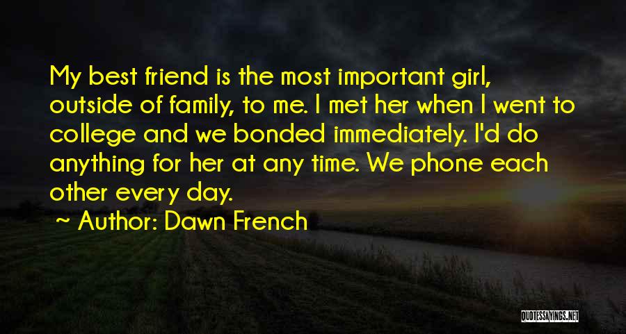 Best Friend Girl Quotes By Dawn French