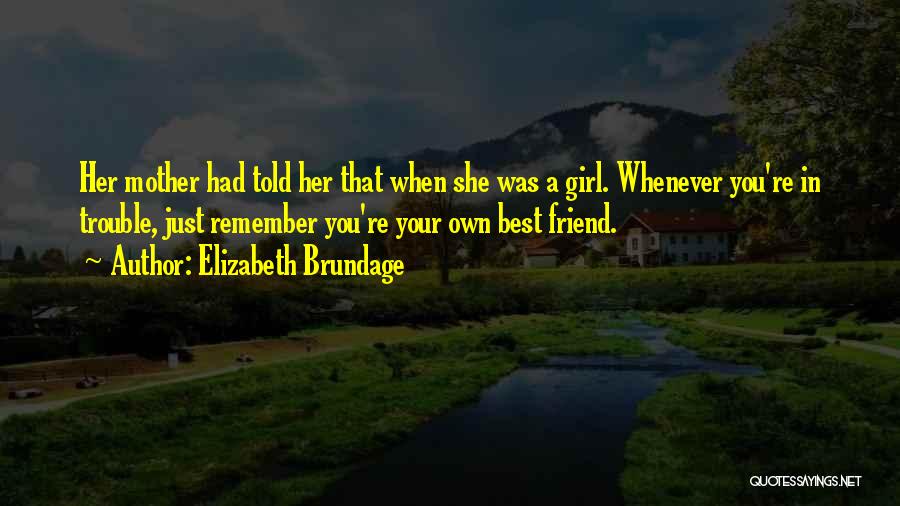 Best Friend Girl Quotes By Elizabeth Brundage