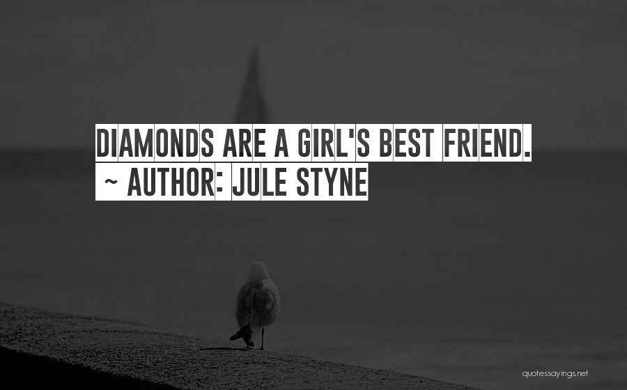 Best Friend Girl Quotes By Jule Styne